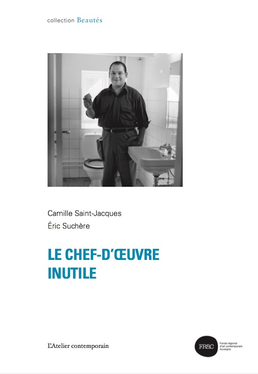 Camille Saint-Jacques et ric Suchre, <em>Le Chef-duvre inutile</em>, FRAC Auvergne et L'Atelier contemporain, 2020